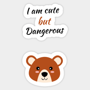 I am cute but dangerous brown bear Sticker